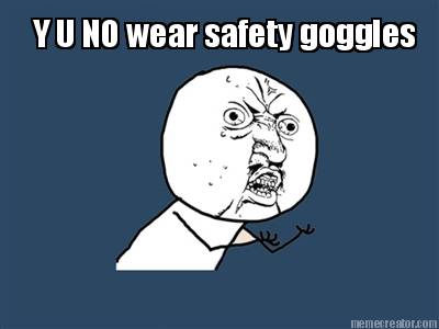 y-u-no-wear-safety-goggles