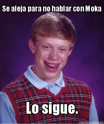 se-aleja-para-no-hablar-con-moka-lo-sigue