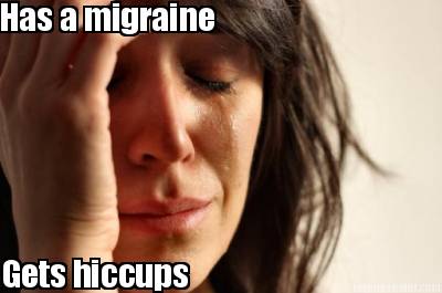 has-a-migraine-gets-hiccups