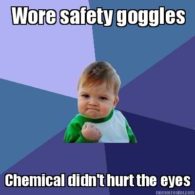 wore-safety-goggles-chemical-didnt-hurt-the-eyes2