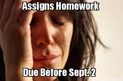 assigns-homework-due-before-sept.-2