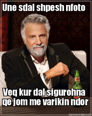 une-sdal-shpesh-nfoto-veq-kur-dal-sigurohna-qe-jom-me-varikin-ndor