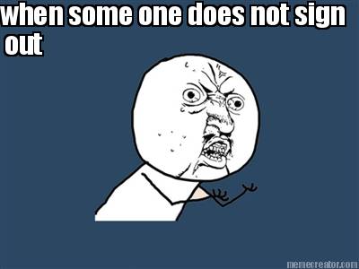 when-some-one-does-not-sign-out