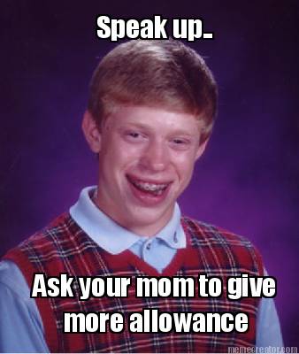 speak-up..-ask-your-mom-to-give-more-allowance