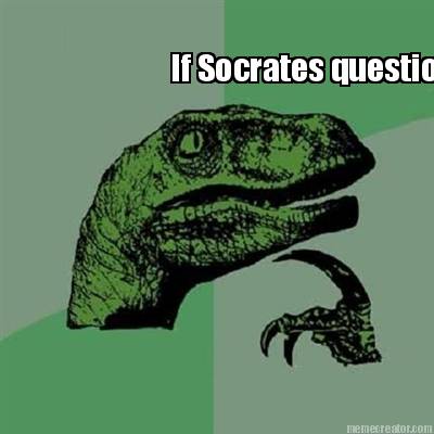 if-socrates-questioned
