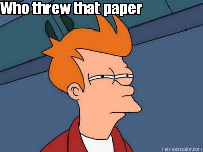 who-threw-that-paper