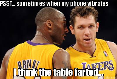 psst...-sometimes-when-my-phone-vibrates-i-think-the-table-farted