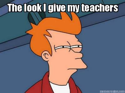 the-look-i-give-my-teachers