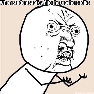 when-students-talk-while-the-teachers-talks