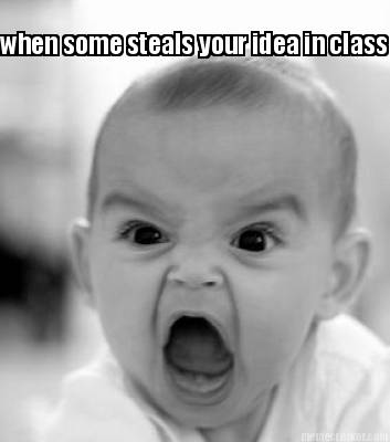 when-some-steals-your-idea-in-class