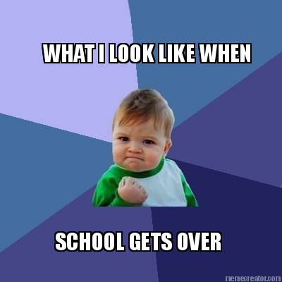 what-i-look-like-when-school-gets-over