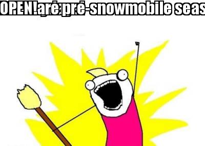 its-haydays-i-declare-pre-snowmobile-season-open