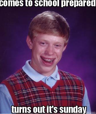 comes-to-school-prepared-turns-out-its-sunday