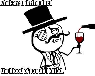 what-are-u-drring-dued-the-blood-of-people-i-killed