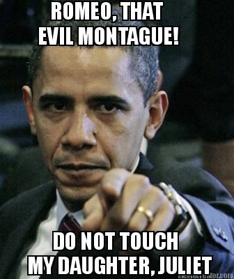 romeo-that-do-not-touch-my-daughter-juliet-evil-montague
