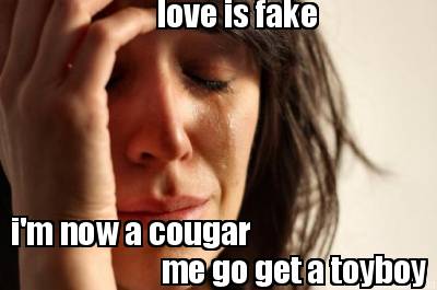 love-is-fake-im-now-a-cougar-me-go-get-a-toyboy