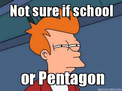 not-sure-if-school-or-pentagon