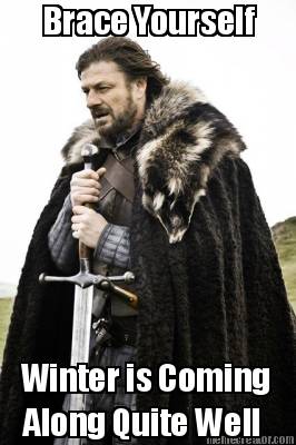 brace-yourself-winter-is-coming-along-quite-well
