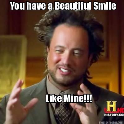 you-have-a-beautiful-smile-like-mine