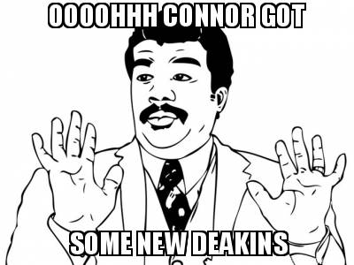 oooohhh-connor-got-some-new-deakins