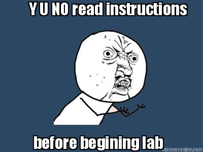 y-u-no-read-instructions-before-begining-lab