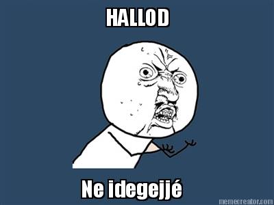 hallod-ne-idegejj