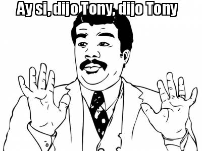 ay-si-dijo-tony-dijo-tony