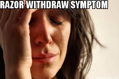 razor-withdraw-symptom
