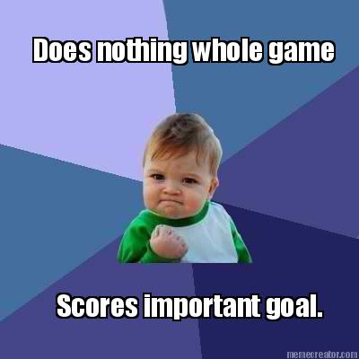 does-nothing-whole-game.-scors-most-important-goal.-scores-important-goal.-does-