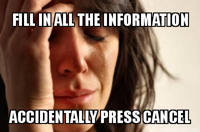 fill-in-all-the-information-accidentally-press-cancel0