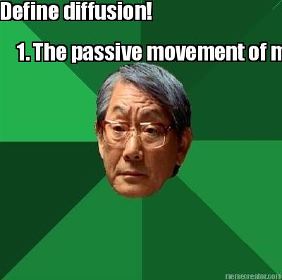 define-diffusion-1.-the-passive-movement-of-molecules-or-particles-along-a-conce