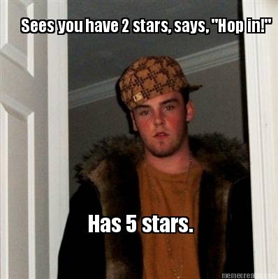 sees-you-have-2-stars-says-hop-in-has-5-stars