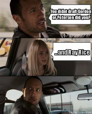 you-didnt-draft-gordon-or-peterson-did-you-...and-ray-rice