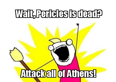 wait-pericles-is-dead-attack-all-of-athens