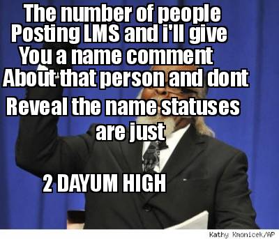 the-number-of-people-posting-lms-and-ill-give-you-a-name-comment-about-that-pers2