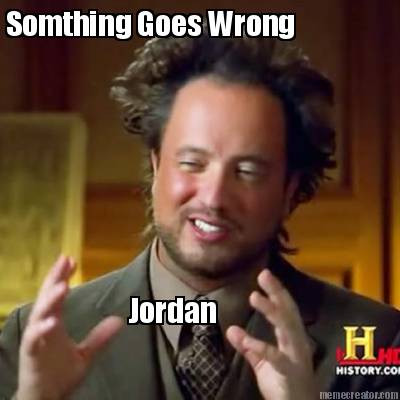 somthing-goes-wrong-jordan
