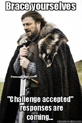 brace-yourselves-challenge-accepted-responses-are-coming