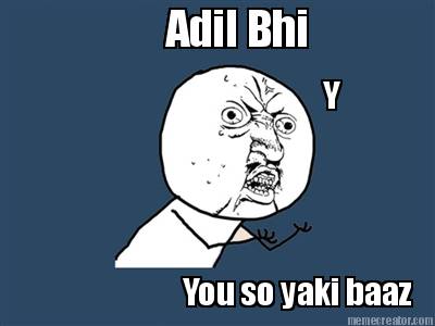 adil-bhi-y-you-so-yaki-baaz