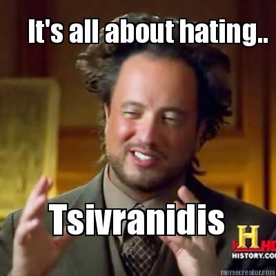 its-all-about-hating..-tsivranidis