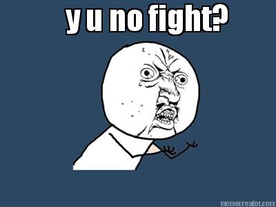 y-u-no-fight