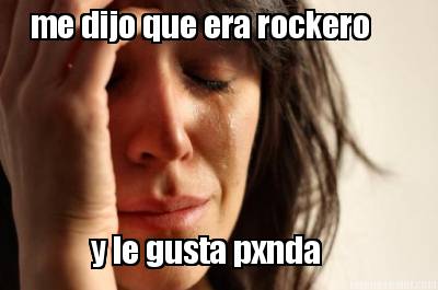 me-dijo-que-era-rockero-y-le-gusta-pxnda