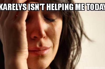 karelys-isnt-helping-me-today