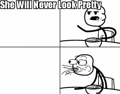 she-will-never-look-pretty