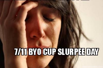 slept-all-the-wat-through-711-byo-cup-slurpee-day