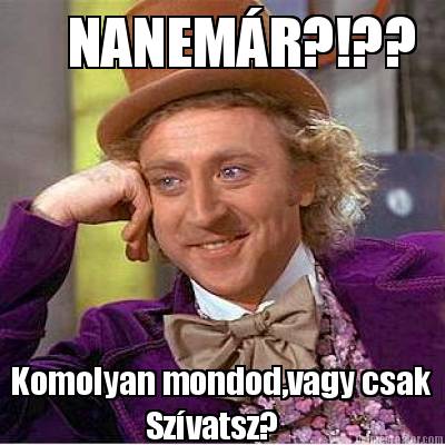 nanemr-komolyan-mondodvagy-csak-szvatsz