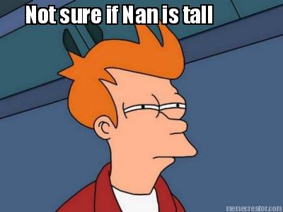 not-sure-if-nan-is-tall