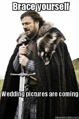 brace-yourself-wedding-pictures-are-coming3