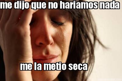 me-dijo-que-no-hariamos-nada-me-la-metio-seca