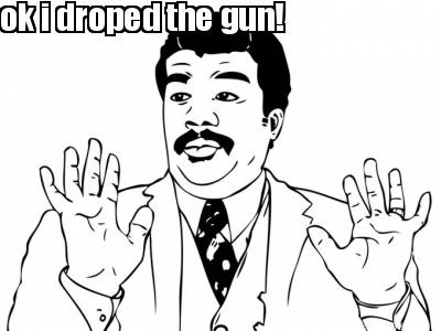 ok-i-droped-the-gun