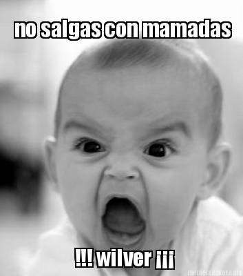 no-salgas-con-mamadas-wilver-